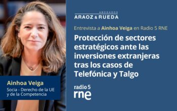 Protección de sectores estratégicos ante las inversiones extranjeras tras los casos de Telefónica y Talgo