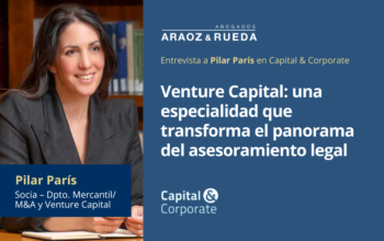 Venture Capital: una especialidad que transforma el panorama del asesoramiento legal